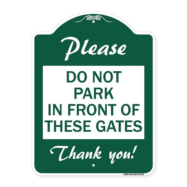 Please Do Not Park in Front of These Gates, Green & White Aluminum Sign, 18" x 24", GW-1824-23279